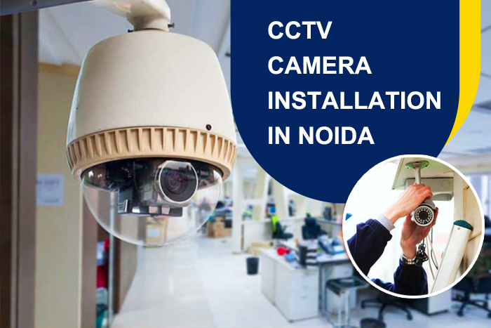 CCTV Camera Installation Noida